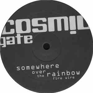 Cosmic Gate - Somewhere Over The Rainbow / Fire Wire