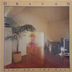 Dragon  - Body And The Beat