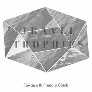 Fewture, Freddie Glitch - Travel Trophies