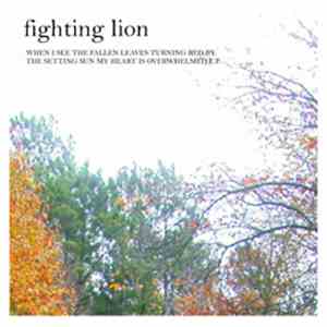 Fighting Lion - When I See The Fallen Leaves Turning Red By The Setting Sun ...