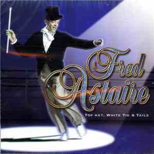 Fred Astaire - Top Hat, White Tie & Tails