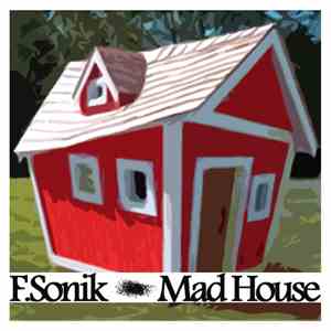 F.Sonik - Mad House