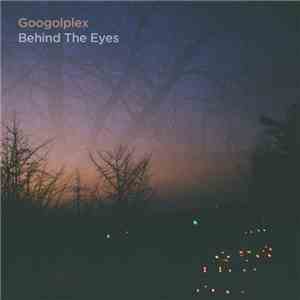 Googolplex - Behind The Eyes