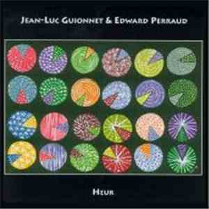 Jean-Luc Guionnet & Edward Perraud - Heur