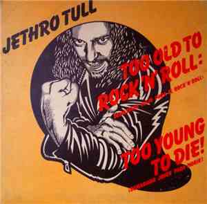 Jethro Tull - Too Old To Rock N' Roll: Too Young To Die! (Demasiado Viejo P ...