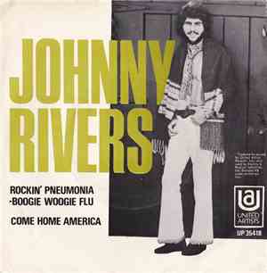 Johnny Rivers - Rockin' Pneumonia - Boogie Woogie Flu / Come Home America