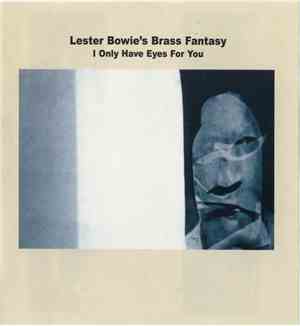 Lester Bowie's Brass Fantasy - I Only Have Eyes For You