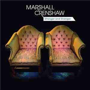 Marshall Crenshaw - Stranger And Stranger