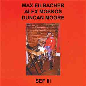 Max Eilbacher, Alex Moskos, Duncan Moore  - SEF III