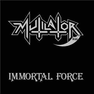 Mutilator  - Immortal Force