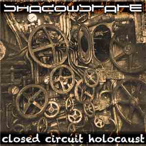 Shadowstate - Closed Circuit Holocaust