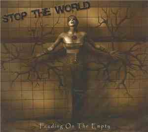 Stop The World - Feeding On The Empty