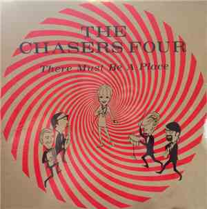 The Chasers Four - There Must Be A Place