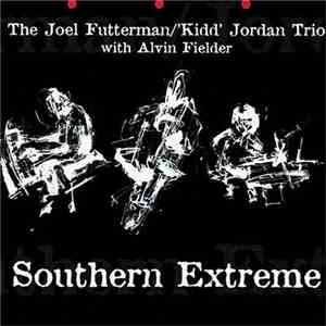 The Joel Futterman - Kidd Jordan Trio With Alvin Fielder - Southern Extreme