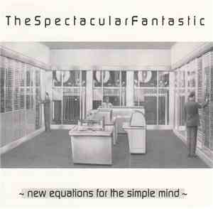 The Spectacular Fantastic - New Equations For The Simple Mind