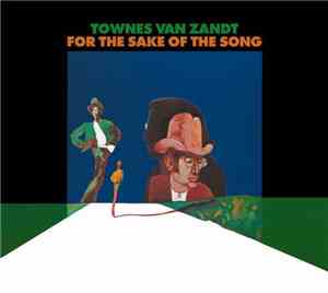 Townes Van Zandt - For The Sake Of The Song