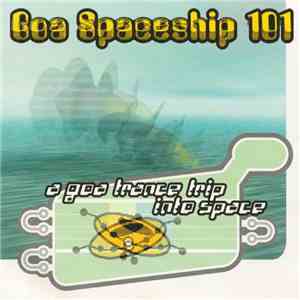Various - Goa Spaceship 101 - A Goa Trance Trip Into Space