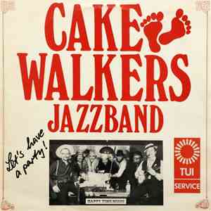 Cake Walkers Jazzband - Let's Have A Party (Happy Time Music)