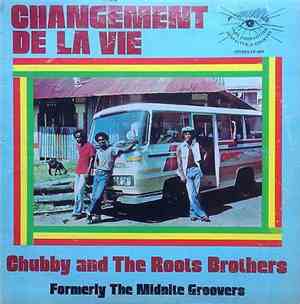 Chubby And The Roots Brothers - Changement De La Vie