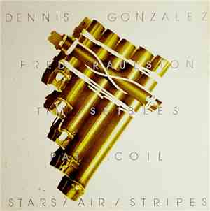 Dennis Gonzalez, Fred Raulston, Tim Seibles, Pat Coil - Stars / Air / Strip ...