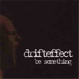 Drift Effect - Be Something