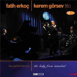 Fatih Erkoç & Kerem Görsev Trio - The Lady From Istanbul (Live Performances ...