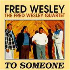 Fred Wesley Quartet - To Someone