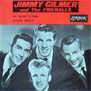 Jimmy Gilmer & The Fireballs - Sugar Shack / My Heart Is Free