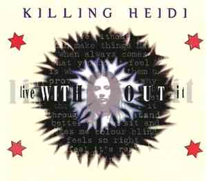 Killing Heidi - Live Without It