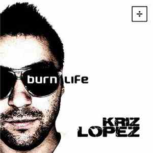 Kriz Lopez - Burn Life