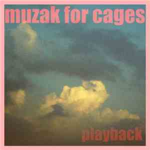 Muzak For Cages - Playback