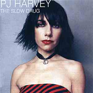 PJ Harvey - The Slow Drug