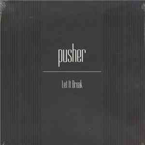 Pusher - Let It Break
