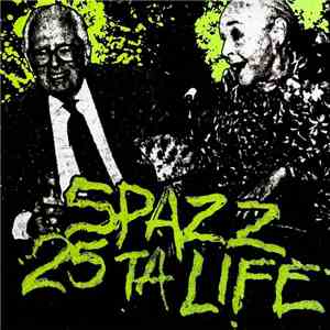 Spazz / 25 Ta Life - Spazz / 25 Ta Life