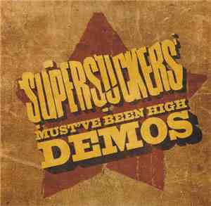 Supersuckers - Must've Been High Demos