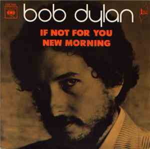 Bob Dylan - If Not For You / New Morning