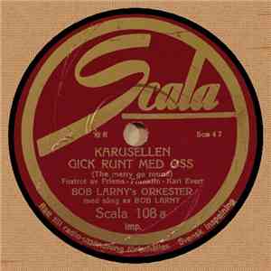 Bob Larny's Orkester - Karusellen Gick Runt Med Oss / It's A Sin To Tell A ...