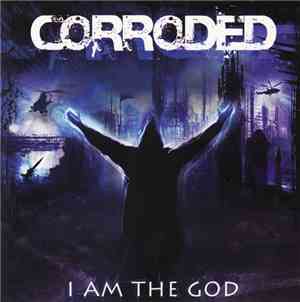 Corroded - I Am The God