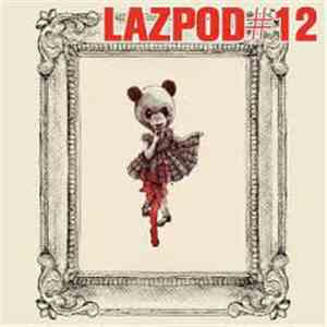 Damian Lazarus - Lazpod #12