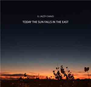 El Jazzy Chavo - Today The Sun Falls In The East