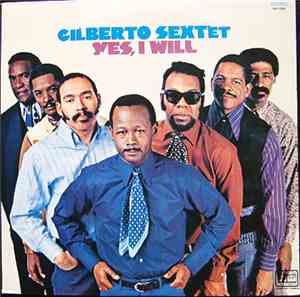 Gilberto Sextet - Yes I Will