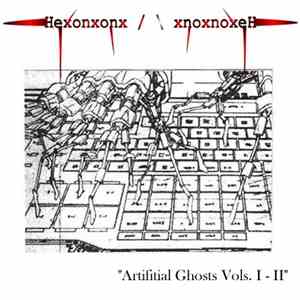 Hexonxonx - Artifitial Ghosts Vols. I & II [Version]