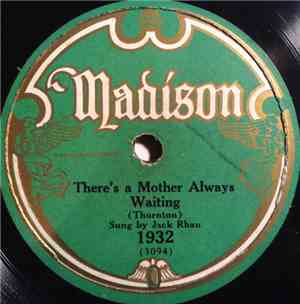 Jack Rhan / John Bennett  - There's A Mother Always Waiting / Good Evening  ...