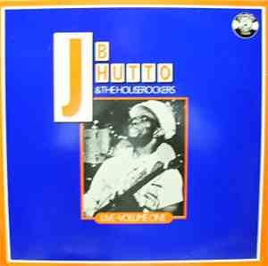 J.B. Hutto & The Houserockers - Live-Volume One