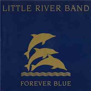 Little River Band - Forever Blue - The Very Best Of