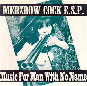 Merzbow & Cock E.S.P. - Music For Man With No Name