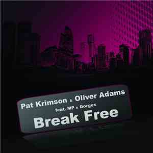 Pat Krimson & Oliver Adams - Break Free (feat. MP & Gorges)