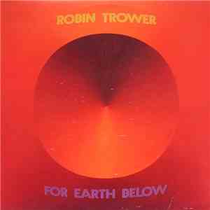 Robin Trower - For Earth Below