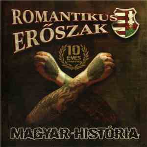 Romantikus Erőszak - Magyar História X 10 Éves Újrakiadás