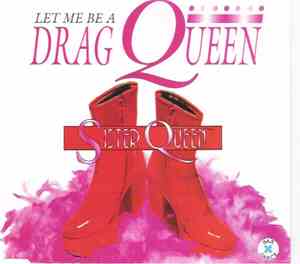 Sister Queen - Let Me Be A Drag Queen